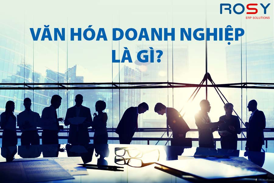 Xây dựng văn hóa công ty là gì? 